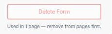 The bottom of Form Details for a form used by at least one page, showing the disabled Delete Form button and the "Used in N pages — remove from pages first." helper line